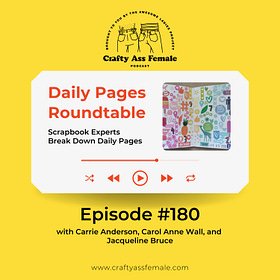 Episode 180: Daily Pages: Scrapbook Experts Break Down Daily Pages