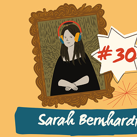 Episode 30 - Sarah Bernhardt 