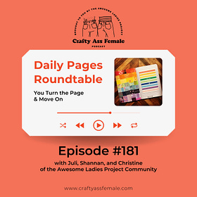 Episode 181: Daily Pages: You Turn the Page & Move On
