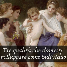 Tre qualità che dovresti sviluppare come individuo