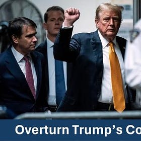 How We Overturn Trump’s Conviction!