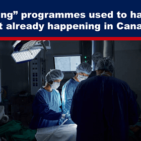 “Assisted Dying” Programmes Used to Harvest Organs; is It Already Happening in Canada?