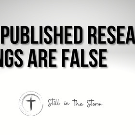 Most Published Research Findings are False!