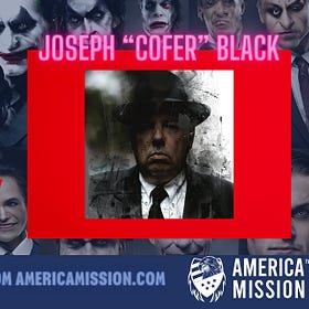The Life of Deep State Spook Joseph "Cofer" Black