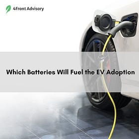 Which Batteries Will Fuel the EV Adoption?