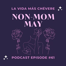 Non-Mom May: Celebrating Otherhood by Building Community - New Episode