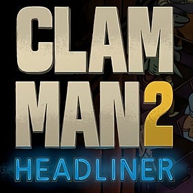 Clam Man 2: Headliner — Opening Set