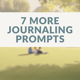 7 More Journaling Prompts to Inspire Self-Care