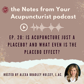 Ep. 20: Is acupuncture just a placebo? And what even is the placebo effect?