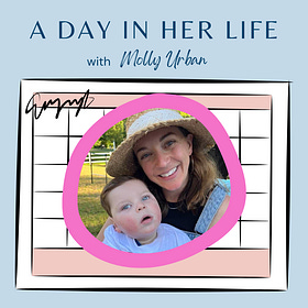 Episode 62- A Day In Her Life with Molly Urban