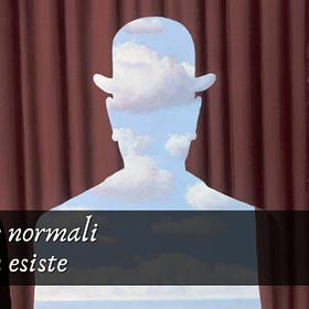 Essere normali non esiste