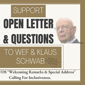 OPEN LETTER & QUESTIONS Sent To Klaus Schwab & WEF. RE: DAVOS "Welcoming Remarks & Special Address" Calling For Inclusiveness. 
