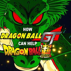 How A Dragon Ball GT Saga Can Help Dragon Ball Super