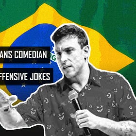 #50: BRAZIL BANS COMEDIAN FROM MAKING OFFENSIVE JOKES