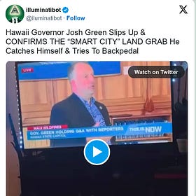 Watch: Hawaii Governor Josh Green Slips Up and CONFIRMS THE “SMART CITY” LAND GRAB