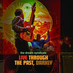 The Dream Syndicate - Live Through the Past, Darkly | Critical Consensus