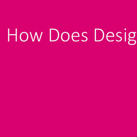 Start Here to Understand How Design Works! Part I 