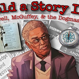 Sold a Story: Thomas Sowell, McGuffey, and Eliminating Dogmas