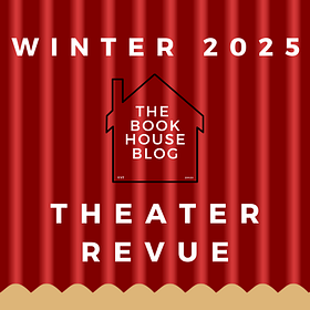 Theater Revue: Winter 2025 Edition
