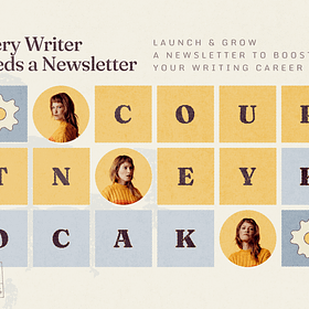 Every Writer Needs a Newsletter: Launch & Grow a Newsletter to Boost Your Writing Career
