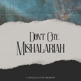 Don't Cry, Mishalariah: A Memoir