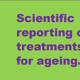 Scientific reporting on treatments for ageing. Installment 1