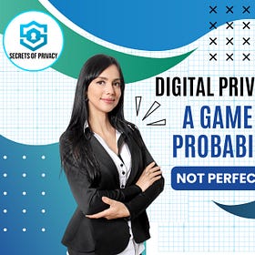 Digital Privacy is a Game of Probability, Not Perfection