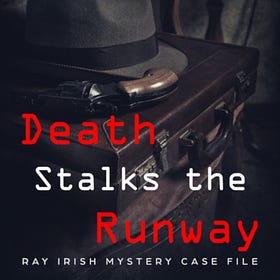 Death Stalks the Runway: Ray Irish Mystery Case File #1 