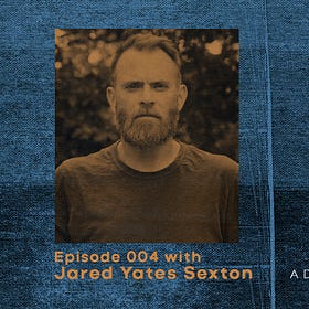 What Am I Making Podcast #004 - Jared Yates Sexton