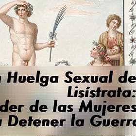 La Huelga Sexual de Lisístrata: El Poder de las Mujeres para Detener la Guerra
