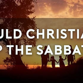 THE SABBATH #3: Should Christians Celebrate the Sabbath? (Romans 14, Colossians 2, Hebrews 10) 