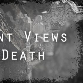 THE AFTERLIFE #1: Ancient Views on Death