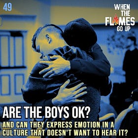 Episode 49: Can boys express emotion in a culture that doesn't want to hear it?