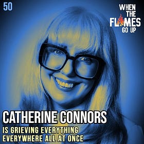 Episode 50: Catherine Connors is grieving everything everywhere all at once. 