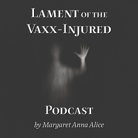 Lament of the Vaxx-Injured (Podcast)