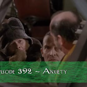 Episode 392 - Anxiety