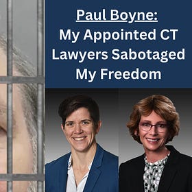 Paul Boyne: My Appointed CT Lawyers Sabotaged My Freedom