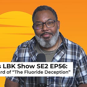 The Focus LBK Show SE2 EP56: Have You Heard About the Fluoride Deception?