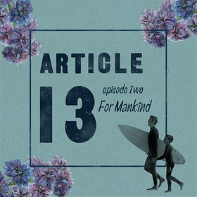 Article 13 Episode 2: For Mankind