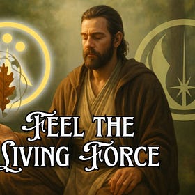 Jedi Presence & the Druid’s Living Force: Jedi & Druids Part 8