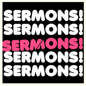 SERMONS!