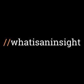 What Is An Insight? by Samit Malkani