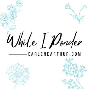 WHILE I PONDER with Karlene