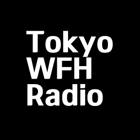 Tokyo WFH Radio Newsletter