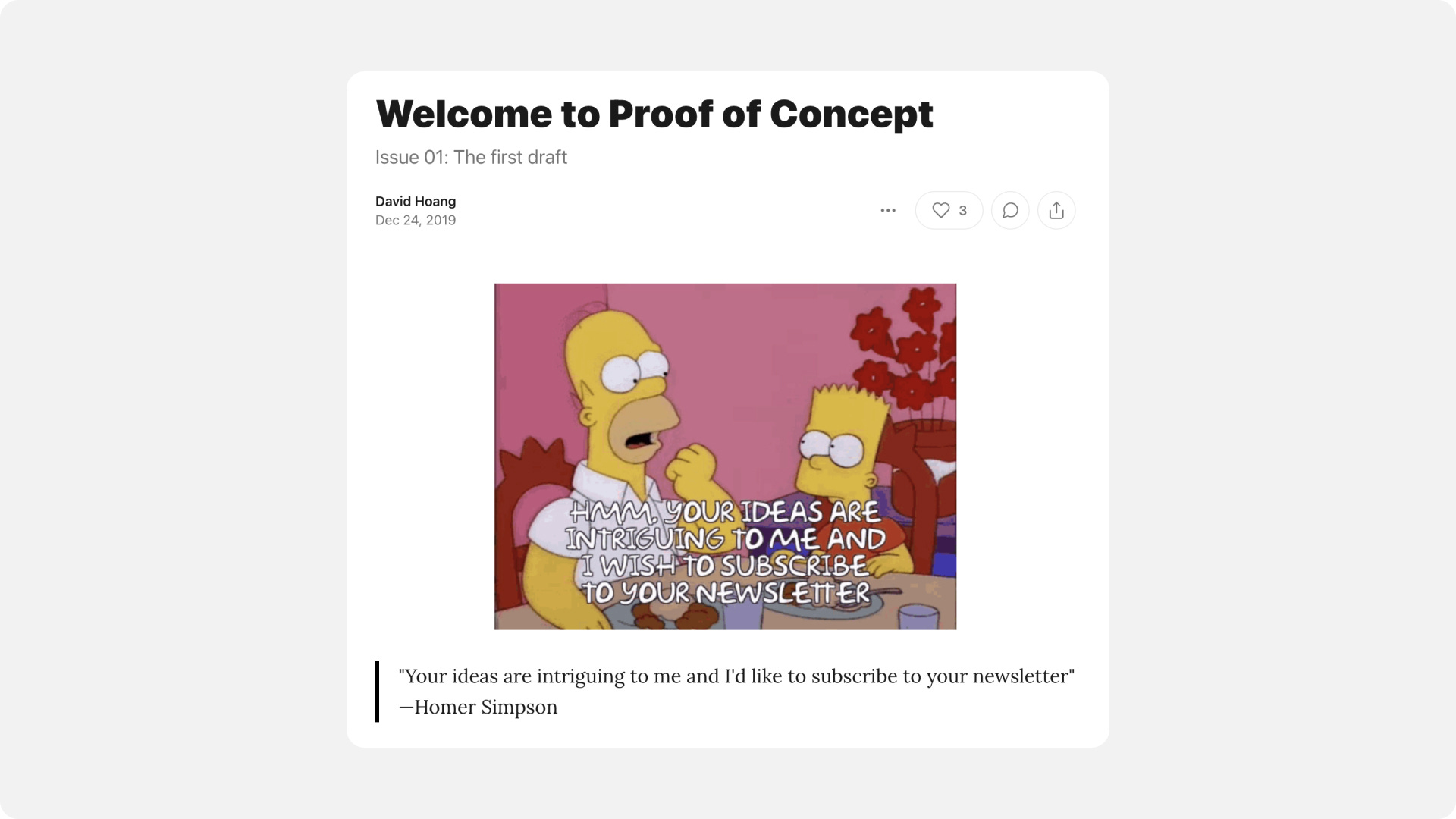 Simpson: Hmm, your ideas are intriguing to me and I wish to subscribe to your newsletter