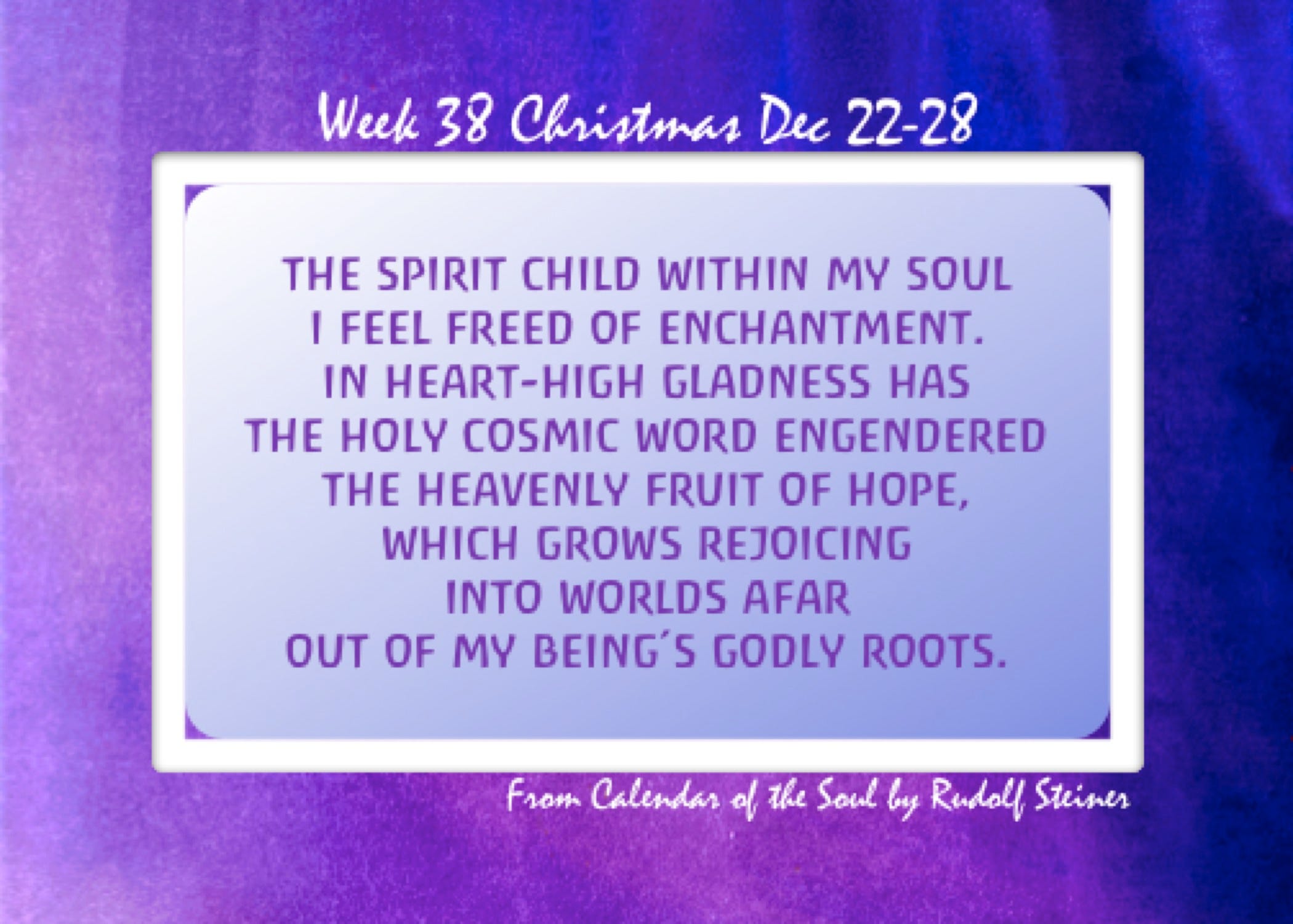 Week 38 December 22-28 Calendar of the Soul by Rudolf Steiner in English,  French, German | Well Wishers Group