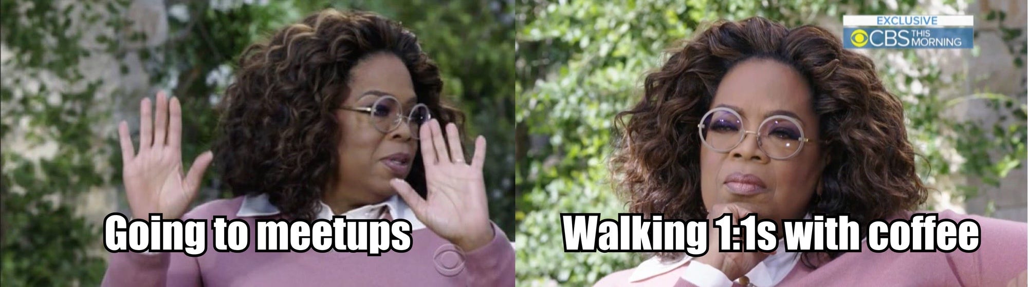 Oprah meme about going to meetups vs. walking 1:1s with coffee