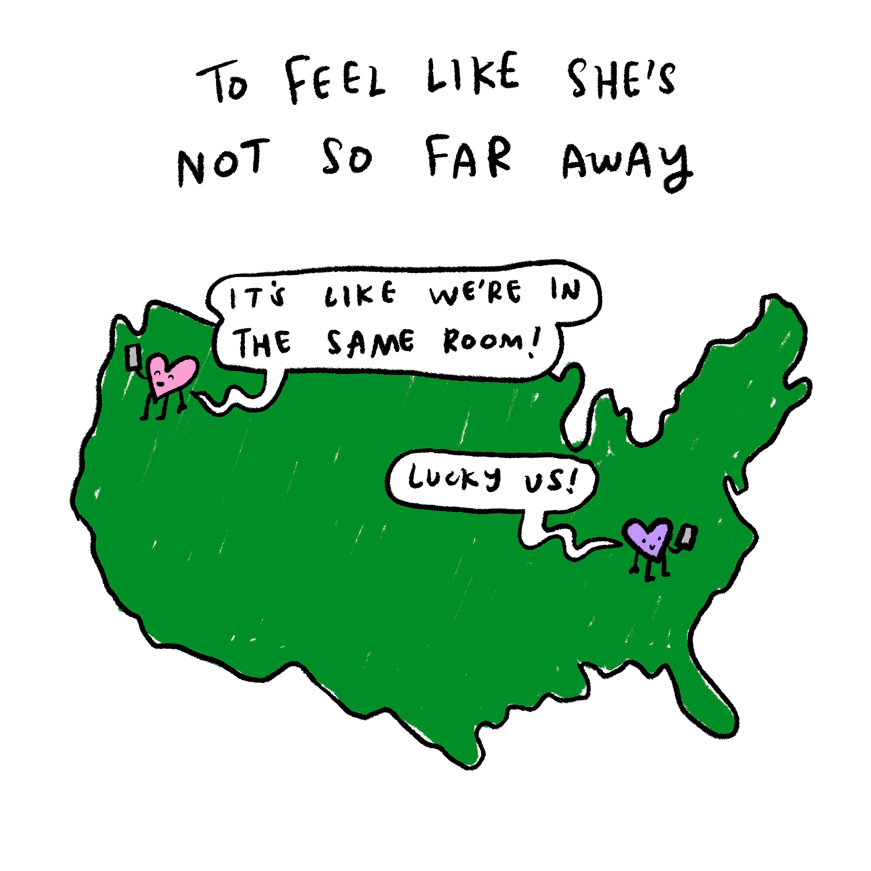 To feel like she’s less far away