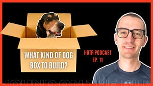DIY Dog Box Talk w Anecdote of a Houndsman Ep. 6 HOTR Podcast