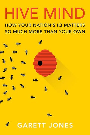 Hive Mind: How Your Nation's IQ Matters So Much More Than Your Own